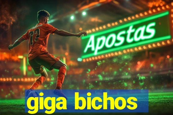 giga bichos